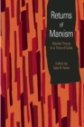 Returns Of Marxism : Marxist Theory in a Time of Crisis - Book