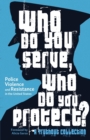 Who Do You Serve, Who Do You Protect? : Police Violence and Resistance in the United States - Book