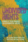 Undivided Rights : Women of Color Organizing for Reproductive Justice - Book