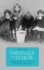 Struggle Or Starve : Working-Class Unity in Belfast's 1932 Outdoor Relief Riots - Book