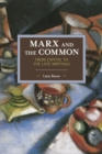 Marx And The Commons: From Capital To The Late Writings : Historical Materialism Volume 105 - Book