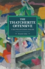 The Thatcherite Offensive: A Neo-poulantzasian Analysis : Historical Materialism Volume 107 - Book