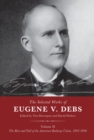 The Selected Works of Eugene V. Debs Volume II : The Rise and Fall of the American Railway Union, 1892–1896 - Book