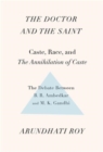 The Doctor and the Saint : Caste, Race, and Annihilation of Caste, the Debate Between B.R. Ambedkar and M.K. Gandhi - Book