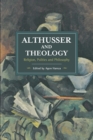 Althusser And Theology : Religion, Politics and Philosophy - Book