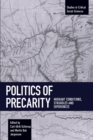 Politics Of Precarity : Migrant Conditions, Struggles and Experiences - Book