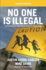 No One Is Illegal : Fighting Racism and State Violence on the U.S.-Mexico Border - Book