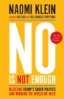No Is Not Enough : Resisting Trump's Shock Politics and Winning the World We Need - eBook