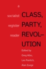Class, Party, Revolution : A Socialist Register Reader - eBook