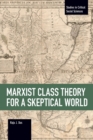 Marxist Class Theory For A Skeptical World - Book