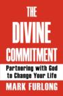The Divine Commitment, Partnering with God to Change Your Life - Book