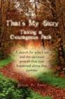That's My Story, Book 1, Taking a Courageous Path... a Search for Who I Am and the Spiritual Growth That Just Happened Along That Journey. - Book