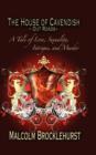 The House of Cavendish-Out Roads : A Tale of Love, Sexuality, Intrigue, and Murder - Book
