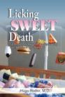 Licking Sweet Death : Energy and Information to Stop Sugarcoating Your Addiction to Processed Foods - Book