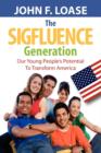 The Sigfluence Generation Our Young People's Potential to Transform America - Book