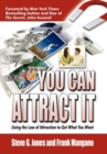 You Can Attract It : Using the Law of Attraction to Get What You Want - Book