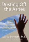 Dusting Off the Ashes : One Man's Personal Journey Through Post Traumatic Stress - Book