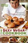 The Sexy Vegan Cookbook : Extraordinary Food from an Ordinary Dude - Book