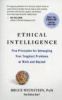 Ethical Intelligence : Five Principles for Solving Your Toughest Problems at Work and Home - Book