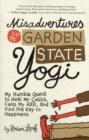 Misadventures of a Garden State Yogi : My Humble Quest to Heal My Colitis, Calm My Add, and Find the Key to Happiness - Book