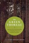 The Green Thoreau : America's First Environmentalist on Technology, Conservation, Livelihood, and More - Book