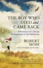 The Boy Who Died and Came Back : Adventures of a Dream Archaeologist in the Multiverse - Book