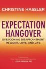 Expectation Hangover : Overcoming Disappointment in Work, Love, and Life - Book