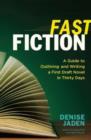 Fast Fiction : A Guide to Outlining and Writing a First Draft Novel in Thirty Days - Book