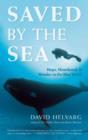 Saved by the Sea : Hope, Heartbreak, and Wonder in the Blue World - Book