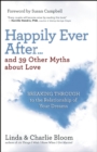 Happily Ever After and 39 Other Myths About Love : Breaking Through to the Relationship of Your Dreams - Book