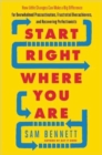 Start Right Where You are : How Little Changes Can Make a Big Difference for Overwhelmed Procrastinators, Frustrated Overachievers, and Recovering Perfectionists - Book