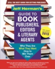 Jeff Herman's Guide to Book Publishers, Editors and Literary Agents 2019 : Who Are They, What They Want, How to Win Them Over - Book