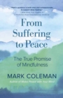 From Suffering to Peace : The True Promise of Mindfulness - Book