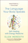 The Language Your Body Speaks : Self-Healing with Energy Medicine - Book