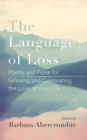 The Language of Loss : Writers on Grieving the Death of a Life Partner - Book