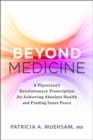 Beyond Medicine : A Physician's Revolutionary Prescription for Achieving Absolute Health and Finding Inner Peace - Book