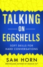 Talking on Eggshells : Soft Skills for Hard Conversations - Book