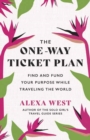 The One-Way Ticket Plan : Find and Fund Your Purpose While Traveling the World - Book
