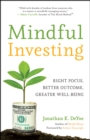 Mindful Investing : Right Focus, Better Outcome, Greater Well-Being - Book