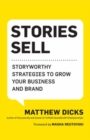 Stories Sell : Storyworthy Strategies to Grow Your Business and Brand - Book