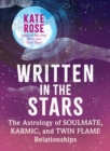 Written in the Stars : The Astrology of Soulmate, Karmic, and Twin Flame Relationships - Book