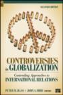 Controversies in Globalization : Contending Approaches to International Relations - Book