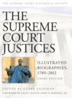 The Supreme Court Justices : Illustrated Biographies, 1789-2012 - Book