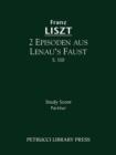 2 Episoden aus Lenau's Faust, S.110 : Study score - Book