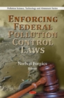 Enforcing Federal Pollution Control Laws - Book