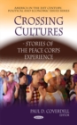 Crossing Cultures : Stories of the Peace Corps Experience - Book