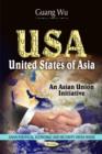 USA : United States of Asia - An Asian Union Initiative - Book