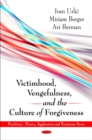 Victimhood, Vengefulness & the Culture of Forgiveness - Book