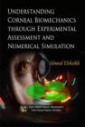 Understanding Corneal Biomechanics Through Experimental Assessment & Numerical Simulation - Book