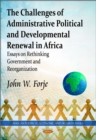 The Challenges of Administrative Political and Developmental Renewal in Africa : Essays on Rethinking Government and Reorganization - eBook